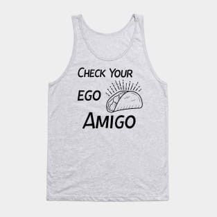 Check Your Ego Amigo, Funny Taco Tank Top